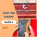 Lựa chọn nơi thay pin Xiaomi quận 6 TPHCM uy tín