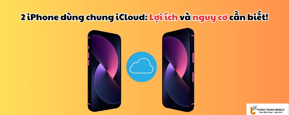 2 iPhone dùng chung iCloud