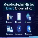 6 Cách check bảo hành điện thoại Samsung đơn giản, chính xác