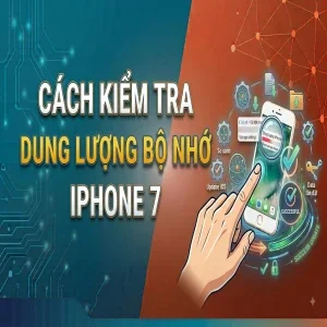 cach-kiem-tra-dung-luong-bo-nho-iphone-7