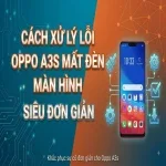 Cách xử lý lỗi Oppo A3s mất đèn màn hình siêu đơn giản