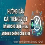 Cài Tiếng Việt cho điện thoại Android không cần root