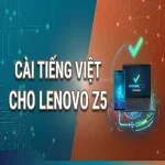 Cài tiếng Việt cho Lenovo Z5 chỉ với 3 bước đơn giản