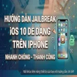 Hướng dẫn Jailbreak iOS 10 dễ dàng trên iPhone