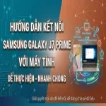 Hướng dẫn kết nối Samsung Galaxy J7 Prime với máy tính