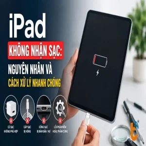 iPad không nhận sạc: Nguyên nhân và cách xử lý nhanh chóng