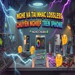 Nghe và tải nhạc Lossless chuyên nghiệp trên iPhone