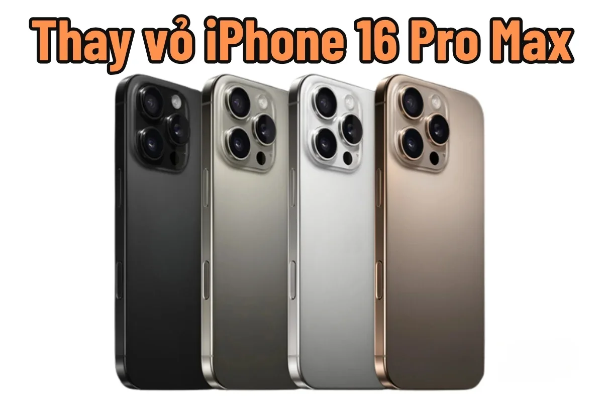 Thay vỏ mới cho iPhone 16 Pro Max