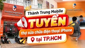 Thành Trung Mobile tuyển thợ sửa chữa điện thoại iPhone tại TP.HCM