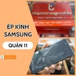 Trung tâm thay kính Samsung Quận 11 chất lượng, giá rẻ