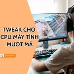 Xem ngay các Tweak cho CPU máy tính mượt mà hơn