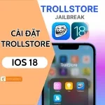 Cập nhật thông tin cài đặt Trollstore iOS 18 mới nhất