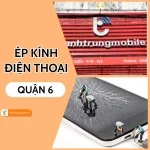 Địa chỉ ép kính điện thoại Quận 6 uy tín, lấy ngay trong ngày TPHCM