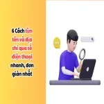 6 Cách tìm tên và địa chỉ qua số điện thoại nhanh, đơn giản nhất