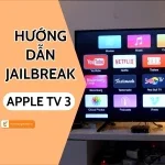 Cách sử dụng Jailbreak Apple TV 3 đơn giản tại nhà