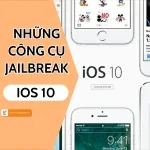 Khám phá các công cụ Jailbreak iOS 10 mới nhất hiện nay