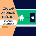 Thực hư chuyện giả lập Android trên iOS không Jailbreak