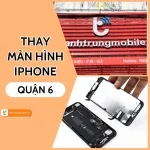 Thành Trung Mobile - Nơi thay màn hình iPhone Quận 6 uy tín nhất