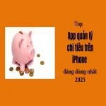 Top app quản lý chi tiêu trên iPhone đáng dùng nhất 2025