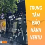Trung tâm bảo hành Vertu chính hãng tại Việt Nam