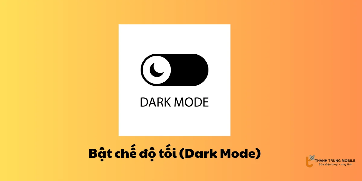 Bật chế độ tối (Dark Mode)