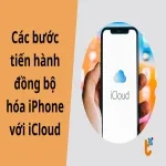 Các bước tiến hành đồng bộ hóa iPhone với iCloud