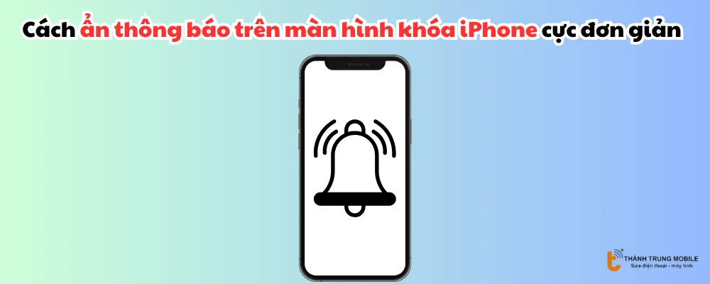 Cách ẩn thông báo trên màn hình khóa iPhone