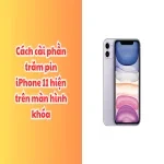 Cách cài phần trăm pin iPhone 11 hiện trên màn hình khóa