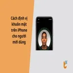 Cách định vị khuôn mặt trên iPhone cho người mới dùng