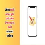 07 Cách khôi phục ghi chú trên iPhone bị mất nhanh chóng
