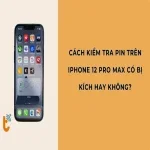 Cách kiểm tra pin trên iPhone 12 Pro Max đã bị thay hay chưa