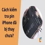 Cách kiểm tra pin iPhone đã bị thay chưa khi mua máy cũ