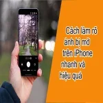 Cách làm rõ ảnh bị mờ trên iPhone nhanh và hiệu quả