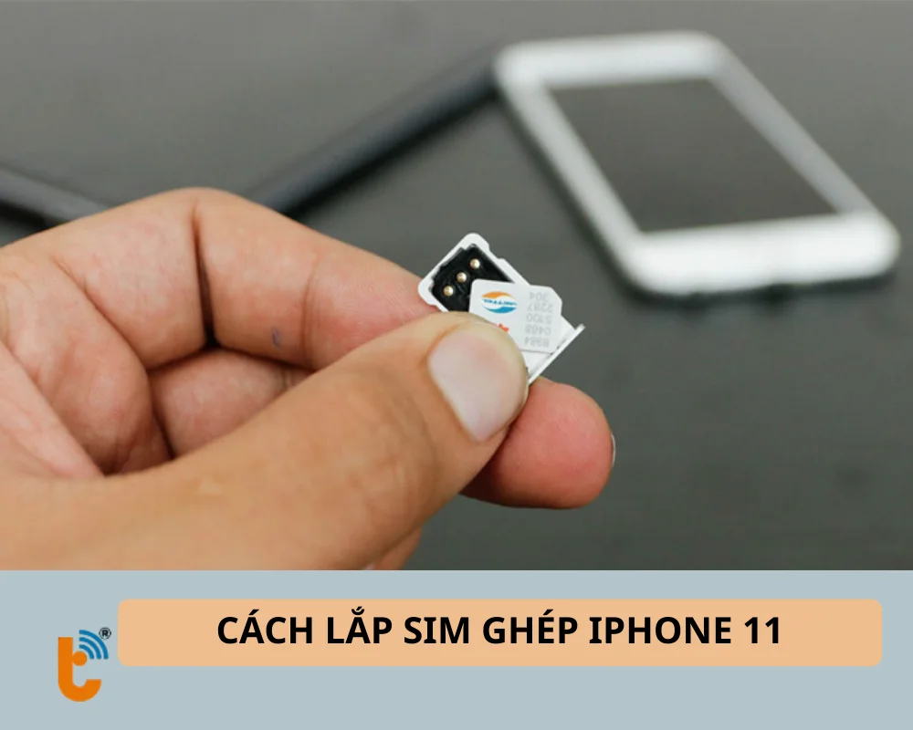 Cách lắp SIM ghép iPhone 11