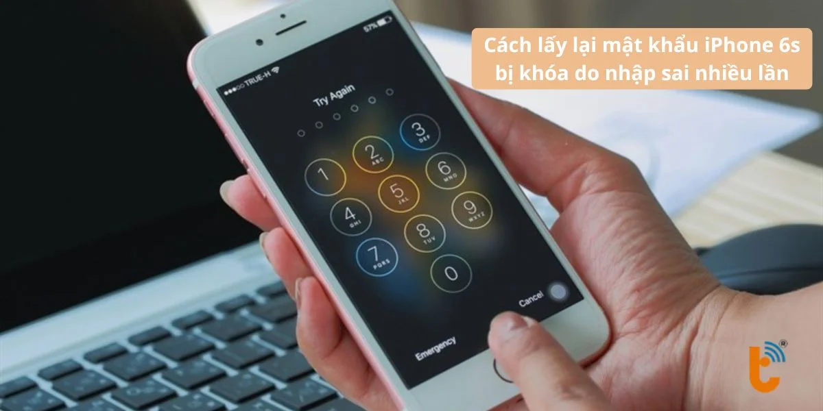 Cách lấy lại mật khẩu iPhone 6s khi bị khóa do nhập sai quá nhiều lần