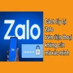 Cách lấy lại Zalo trên điện thoại không cần mã xác minh