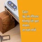 Cách lấy sim iPhone không cần que nhanh, an toàn nhất
