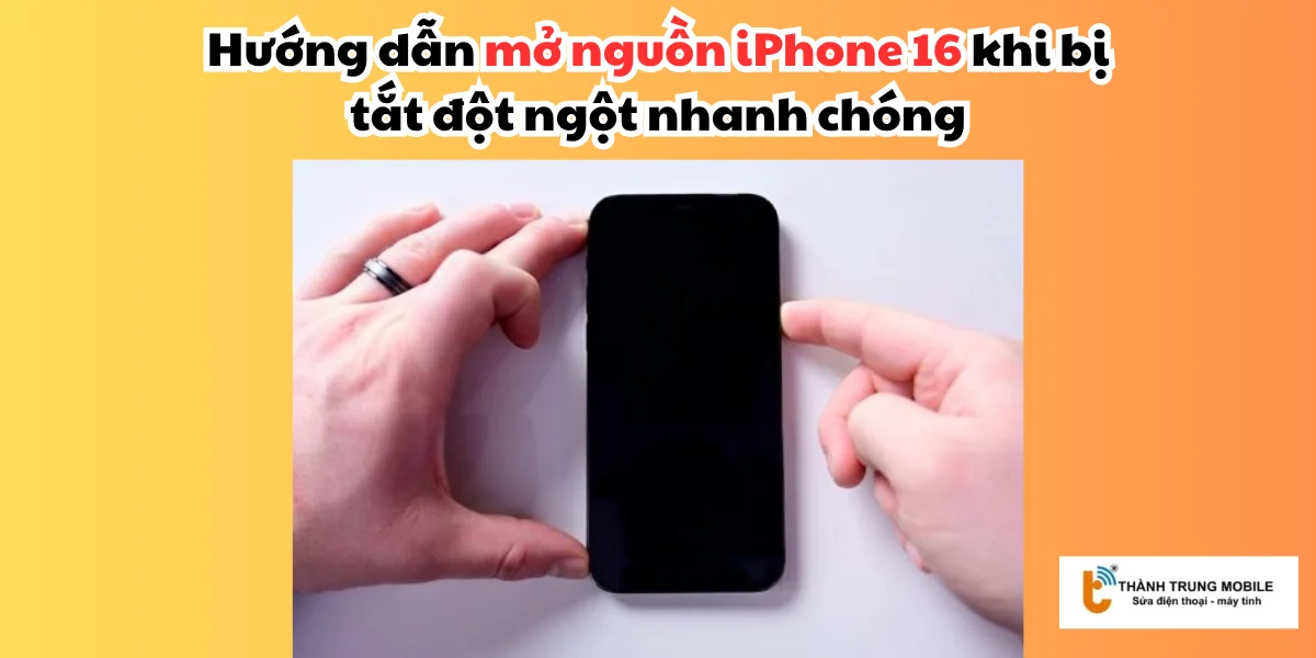 Hướng dẫn mở nguồn iPhone 16 khi bị tắt đột ngột nhanh chóng