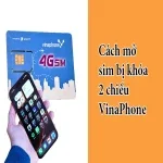 Cách mở sim bị khóa 2 chiều VinaPhone đơn giản, hiệu quả