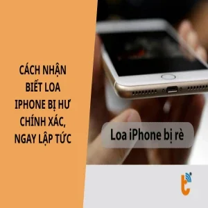 Cách nhận biết loa iPhone bị hư chính xác, ngay lập tức