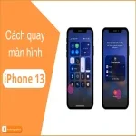 Cách quay màn hình iPhone 13 (Mini/Pro/Pro max) quá dễ dàng