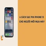4 cách sạc pin iPhone 13 đúng cách cho người mới mua máy