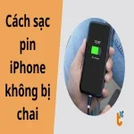Cách sạc pin iPhone không bị chai – 8 mẹo đơn giản, hiệu quả