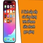5 Cách sắp xếp các ứng dụng trên iPhone siêu nhanh, gọn gàng