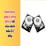 Cách tách, gộp ổ cứng Win 11 để xóa cảnh báo ổ C đầy (hoặc bất kỳ ổ đĩa nào khác)