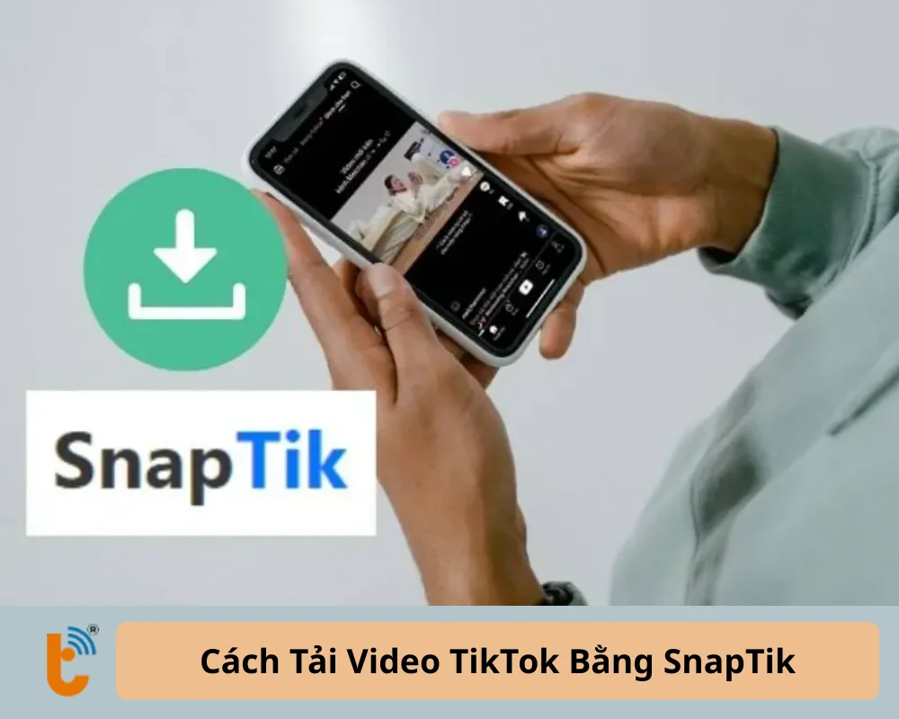 Cách Tải Video TikTok Bằng SnapTik