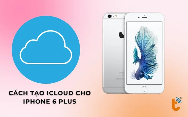 cach-tao-icloud-cho-iphone-6-plus