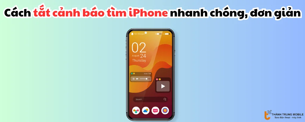 Cách tắt cảnh báo tìm iPhone nhanh chóng, đơn giản
