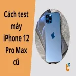 Cách test iPhone 12 Pro Max cũ: Soi màn Zin & bóc trần Pin kích cùng Trung Tử Tế