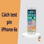 Cách test pin iPhone 6s tại nhà – Nhanh, dễ, chính xác